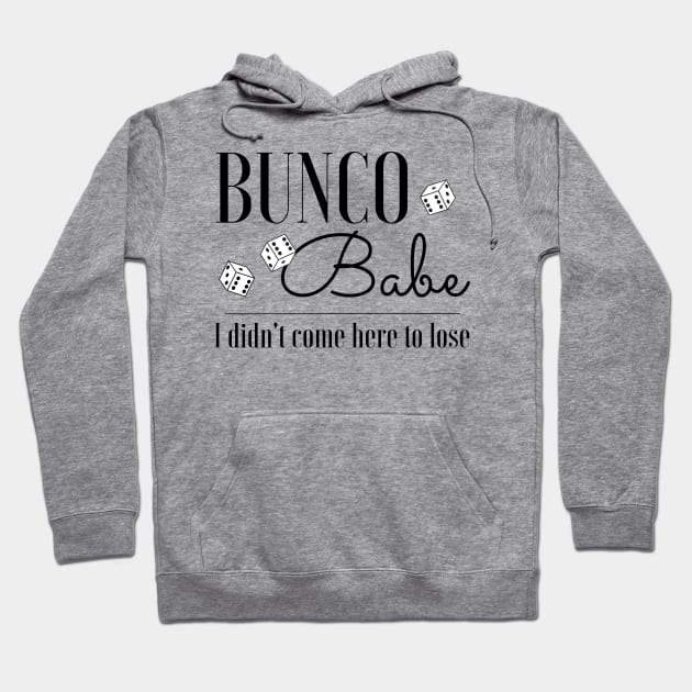 Funny Bunco T-Shirt Bunco Babe I Didn't Come Here to Lose Hoodie by MalibuSun
